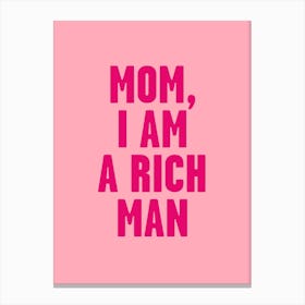Mom, I Am A Rich Man In Pink Canvas Print