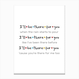 Friends TV Show Theme Tune - I'Ll Be There For You Canvas Print