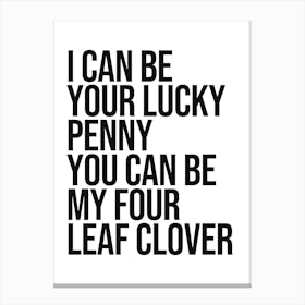 I can be your lucky penny cool quote, hip hop, romantic, lucky, love, rap, music, saying, vintage, retro, type, phrase, quotes, minimal Canvas Print