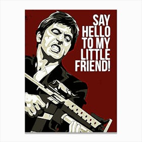 Say Hello To My Little Friend Scarface Canvas Print