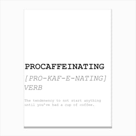 Procaffeinating, Caffeine, Dictionary, Definition, Quote, Description, Funny, Art, Wall Print Canvas Print
