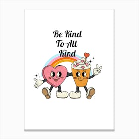 Be Kind To All Kind 1 Canvas Print