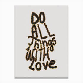 Do All Things With Love Canvas Print