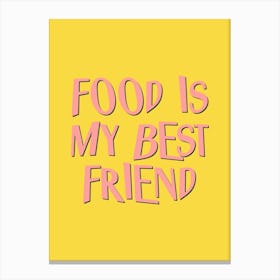 Food Is My Best Friend Canvas Print