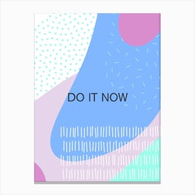 Do It Now Vertical Composition 16 Canvas Print