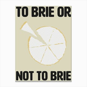 To Brie Or Not To Brie Kitchen Wall Art Canvas Print