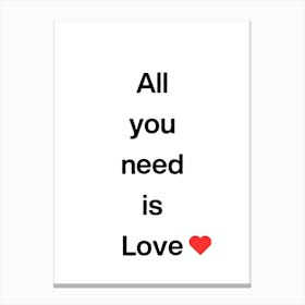 All You Need Is Love Canvas Print