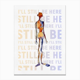 Still be Here Canvas Print