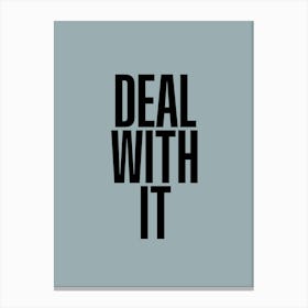 Deal With It Canvas Print