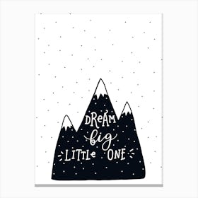 Dream Big Little One Mountains Black Super Scandi Canvas Print
