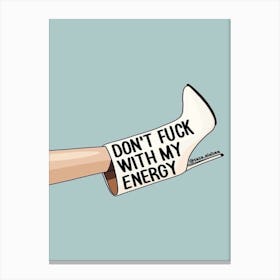 Don'T Fuck With My Energy Canvas Print