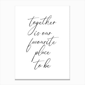 Together is our favourite place to be Canvas Print