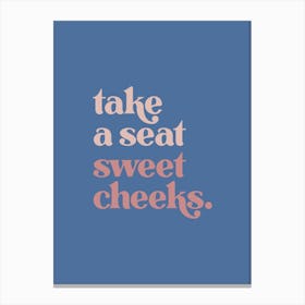 Take a Seat Sweet Cheeks - Blue Bathroom Canvas Print