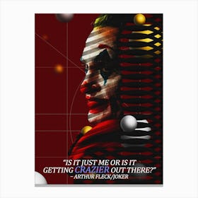 Quote In Ribbon Famous People Is It Just Me Or Is It Getting Crazier Out There – Arthur Fleck As Joker Canvas Print