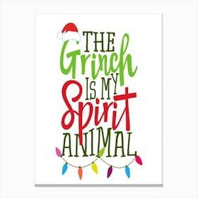 Grinch Is My Spirit Animal Canvas Print