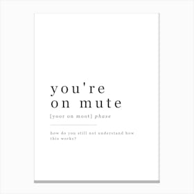 You're On Mute - Office Definition - White Canvas Print