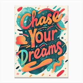 Chase Your Dreams 1 Canvas Print