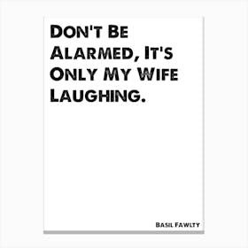 Fawlty Towers, Basil, Quote, It's Only My Wife Laughing, TV, Wall Art, Wall Print, Print, Canvas Print