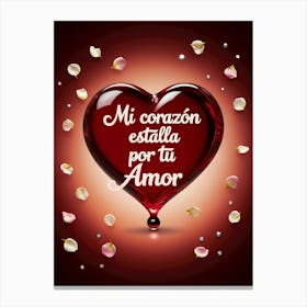 Mi corazón estalla por tu Amor Love Gift Canvas Print