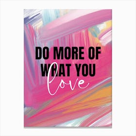 Do More Of What You Love Canvas Print