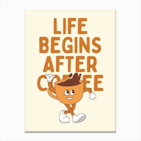 Life Begins After Coffee Canvas Print