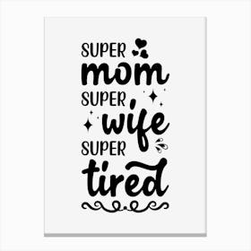 Super Mom Super Wife Canvas Print