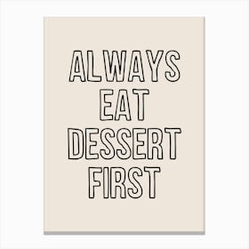 Eat Dessert First Canvas Print