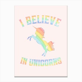 I Believe In Unicorns Canvas Print