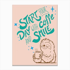 Coffee Lover Start Your Day With Coffee And Smile Canvas Print