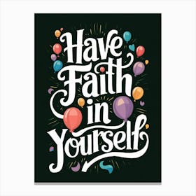 Have Faith In Yourself Canvas Print