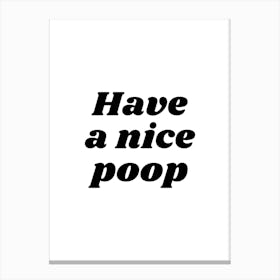 Have a Nice Poop Canvas Print