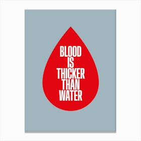 Blood Thicker Canvas Print