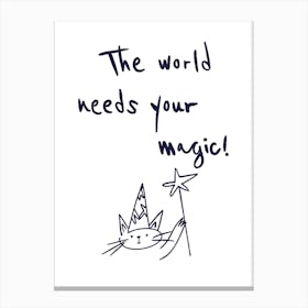 World Needs Your Magic Canvas Print
