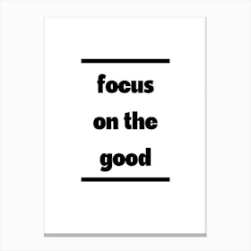 Focus On The Good 1 Canvas Print