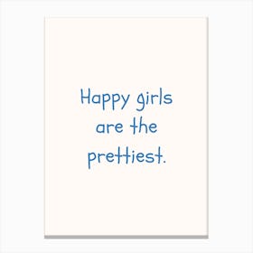 Happy Girls Are The Prettiest Blue Quote Poster Canvas Print