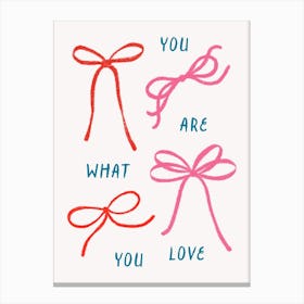 You Are What You Love. Coquette Bows with Quote Canvas Print