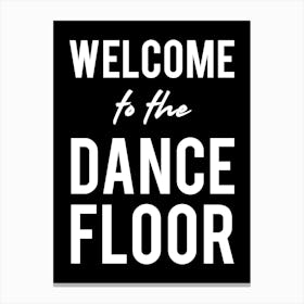 Welcome To The Dance Floor Black and White Canvas Print