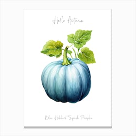 Hello Autumn Blue Hubbard Squash Pumpkin Watercolour Illustration 1 Canvas Print