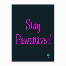 Stay Pawsive ! 1 Canvas Print