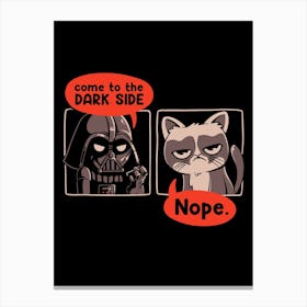 Come To The Dark Side! Nope Canvas Print