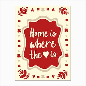 Home Is Where The Heart Is No. 1 Canvas Print