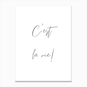 C’est la vie! Canvas Print