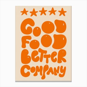 5* Good Food Better Company Kitchen/Dining Room Orange Canvas Print