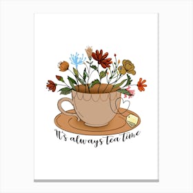 It's Always Tea Time Canvas Print