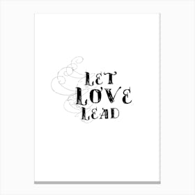 Let Love Lead print art Canvas Print