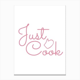 Just Cook Canvas Print