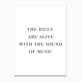 The Hills Are Alive With The Sound Of Music Canvas Print
