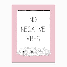 No Negative Vibes Floral Quote Canvas Print