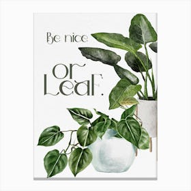 Be Nice Or Leave Canvas Print