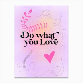 Do What You Love Pink Canvas Print